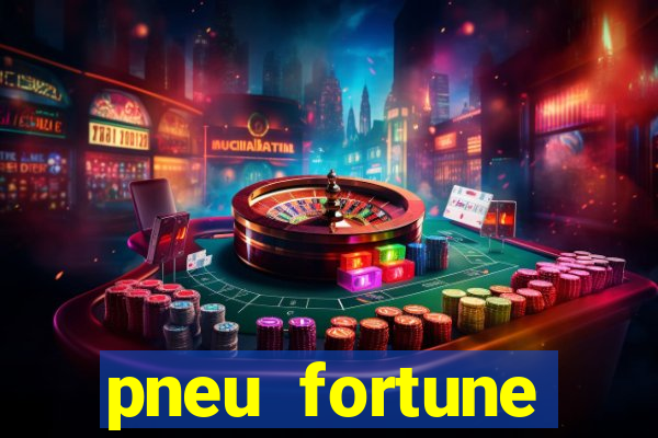 pneu fortune reclame aqui